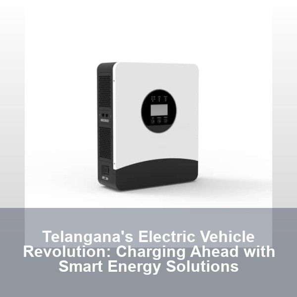 Telangana's Electric Vehicle Revolution: Charging Ahead with Smart Energy Solutions
